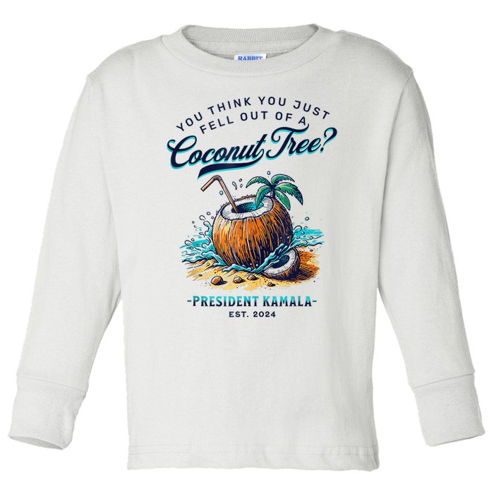 Kamala You Think You Just Fell Out Of A Coconut Tree Funny Toddler Long Sleeve Shirt