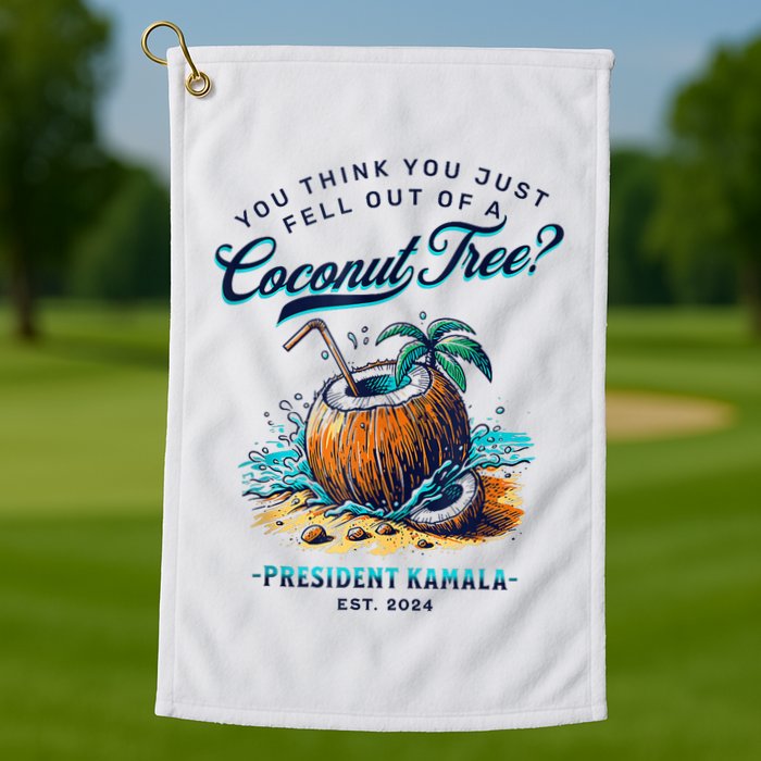 Kamala You Think You Just Fell Out Of A Coconut Tree Funny Golf Towel