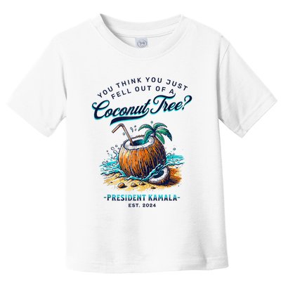 Kamala You Think You Just Fell Out Of A Coconut Tree Funny Toddler T-Shirt
