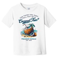 Kamala You Think You Just Fell Out Of A Coconut Tree Funny Toddler T-Shirt