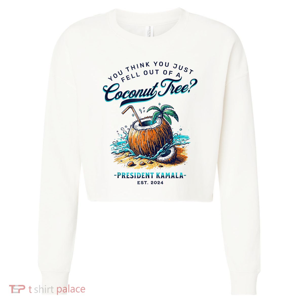 Kamala You Think You Just Fell Out Of A Coconut Tree Funny Cropped Pullover Crew