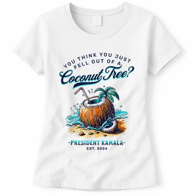 Kamala You Think You Just Fell Out Of A Coconut Tree Funny Womens T-Shirt