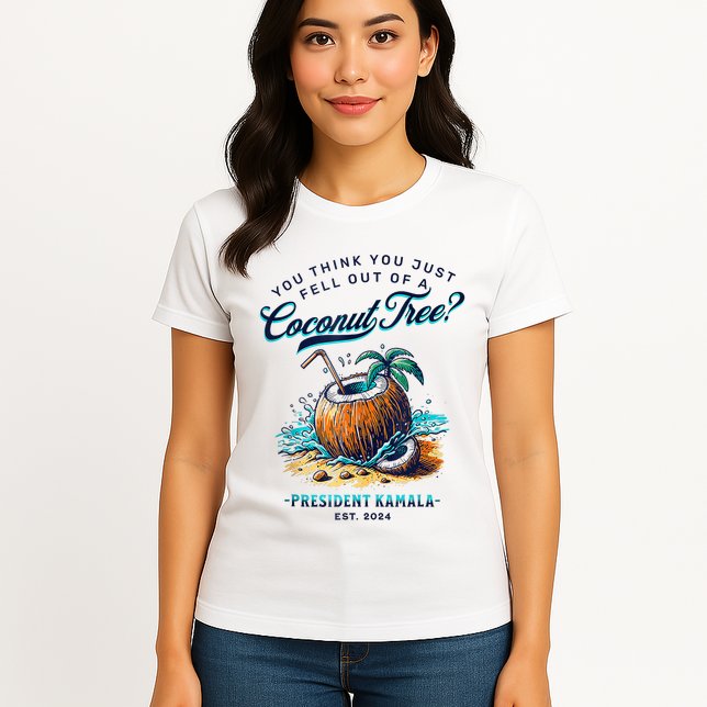 Kamala You Think You Just Fell Out Of A Coconut Tree Funny Womens T-Shirt