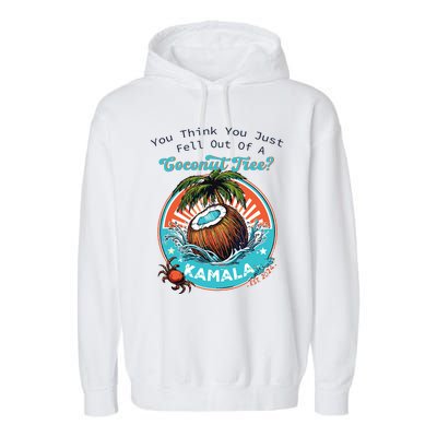 Kamala You Think You Just Fell Out Of A Coconut Tree Funny Garment-Dyed Fleece Hoodie