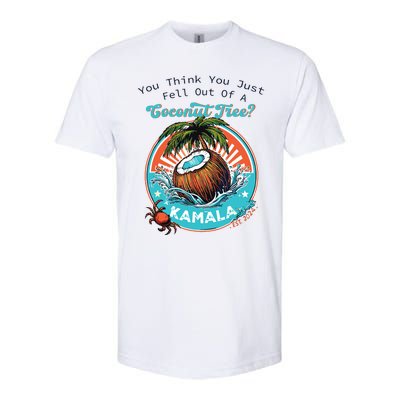 Kamala You Think You Just Fell Out Of A Coconut Tree Funny Softstyle CVC T-Shirt