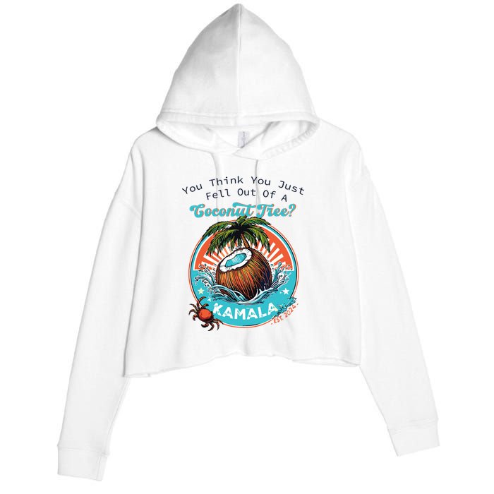 Kamala You Think You Just Fell Out Of A Coconut Tree Funny Crop Fleece Hoodie