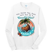 Kamala You Think You Just Fell Out Of A Coconut Tree Funny Tall Long Sleeve T-Shirt