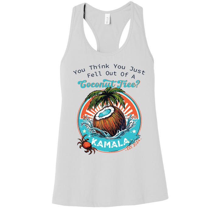 Kamala You Think You Just Fell Out Of A Coconut Tree Funny Women's Racerback Tank