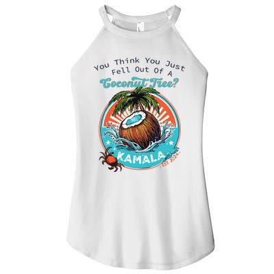 Kamala You Think You Just Fell Out Of A Coconut Tree Funny Women's Perfect Tri Rocker Tank