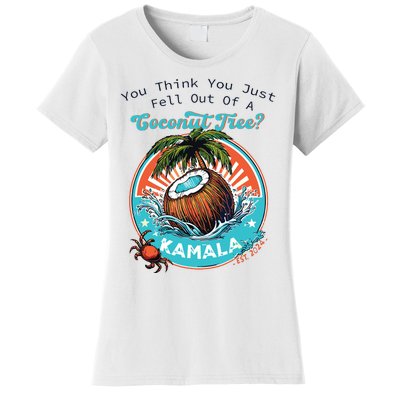 Kamala You Think You Just Fell Out Of A Coconut Tree Funny Women's T-Shirt