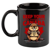 Keep Your Tiny Hands Off Canada Is Not For Sale Funny 11oz C Handle Ceramic Mug