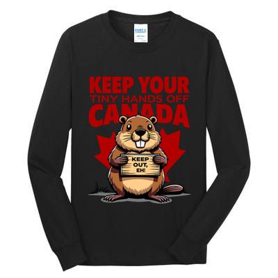 Keep Your Tiny Hands Off Canada Is Not For Sale Funny Tall Long Sleeve T-Shirt