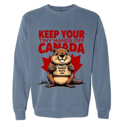 Keep Your Tiny Hands Off Canada Is Not For Sale Funny Garment-Dyed Sweatshirt