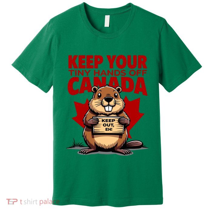 Keep Your Tiny Hands Off Canada Is Not For Sale Funny Premium T-Shirt