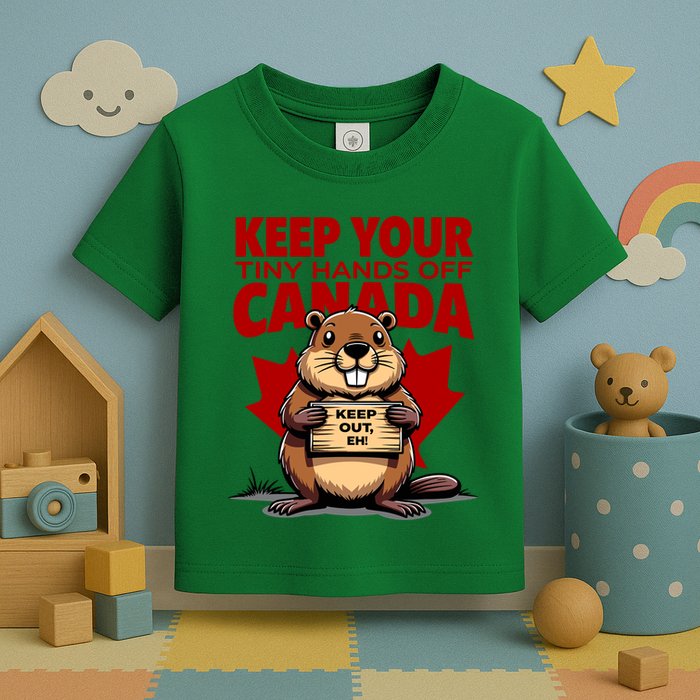 Keep Your Tiny Hands Off Canada Is Not For Sale Funny Toddler T-Shirt