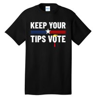 Keep Your Tips Vote Trump 2024 Tall T-Shirt