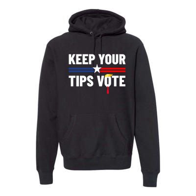 Keep Your Tips Vote Trump 2024 Premium Hoodie