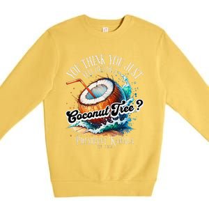 Kamala You Think You Just Fell Out Of A Coconut Tree Funny Premium Crewneck Sweatshirt