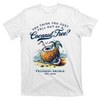 Kamala You Think You Just Fell Out Of A Coconut Tree Funny T-Shirt