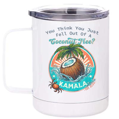 Kamala You Think You Just Fell Out Of A Coconut Tree Funny 12 oz Stainless Steel Tumbler Cup