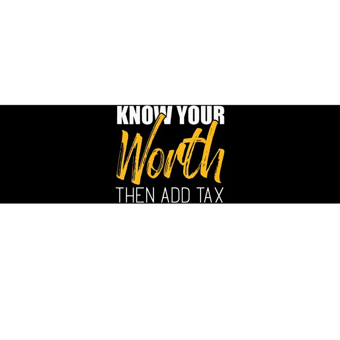 Know Your Worth Then Add Tax Contributions Tax Bumper Sticker