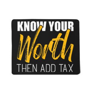 Know Your Worth Then Add Tax Contributions Tax Mousepad