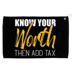 Know Your Worth Then Add Tax Contributions Tax Grommeted Golf Towel