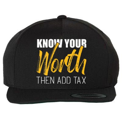 Know Your Worth Then Add Tax Contributions Tax Wool Snapback Cap