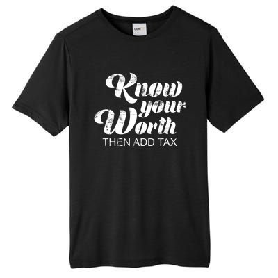 Know Your Worth Then Add Tax Cute Gift Tall Fusion ChromaSoft Performance T-Shirt