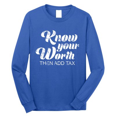 Know Your Worth Then Add Tax Cute Gift Long Sleeve Shirt