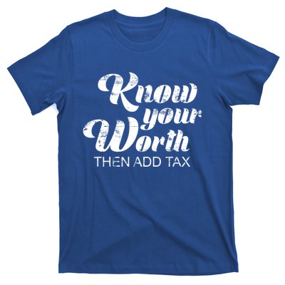 Know Your Worth Then Add Tax Cute Gift T-Shirt