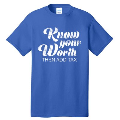 Know Your Worth Then Add Tax Cute Gift Tall T-Shirt