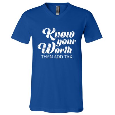 Know Your Worth Then Add Tax Cute Gift V-Neck T-Shirt