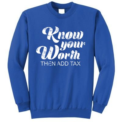 Know Your Worth Then Add Tax Cute Gift Tall Sweatshirt