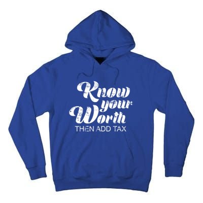 Know Your Worth Then Add Tax Cute Gift Tall Hoodie