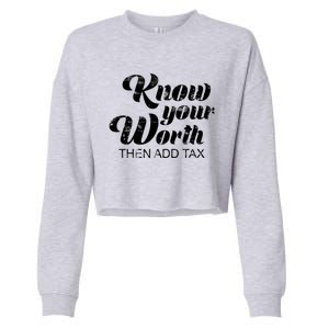 Know Your Worth Then Add Tax Cute Gift Cropped Pullover Crew