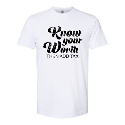 Know Your Worth Then Add Tax Cute Gift Softstyle® CVC T-Shirt