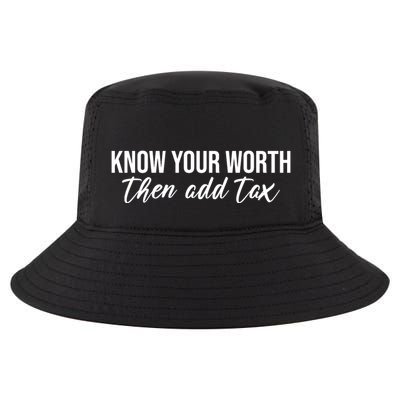 Know Your Worh Then Add Tax Funny Cool Comfort Performance Bucket Hat
