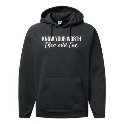 Know Your Worh Then Add Tax Funny Performance Fleece Hoodie