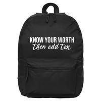 Know Your Worh Then Add Tax Funny 16 in Basic Backpack