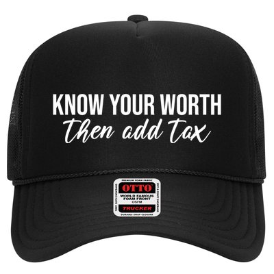 Know Your Worh Then Add Tax Funny Trucker Hat