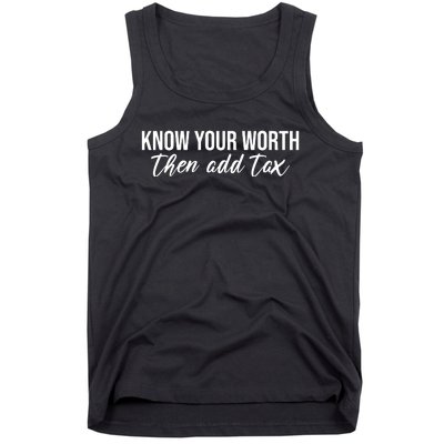 Know Your Worh Then Add Tax Funny Tank Top