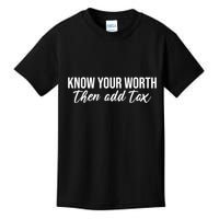 Know Your Worh Then Add Tax Funny Kids T-Shirt