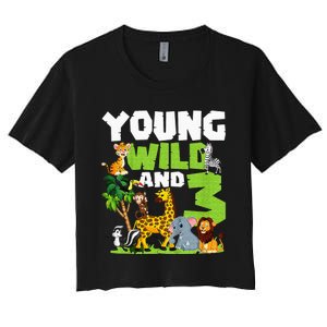 Kids Young Wild And 3 Safari Animal Themed 3rd Birthday Party Women's Crop Top Tee