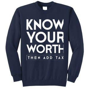 Know Your Worth Then Add Tax Tall Sweatshirt