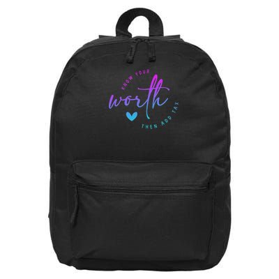Know Your Worth Motivation Saying Then Add Tax Funny Saying 16 in Basic Backpack