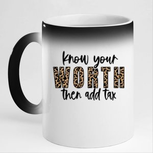 Know Your Worth Then Add Tax Sfunny Giftlove Motivational Moms Meaningful Gift 11oz Black Color Changing Mug