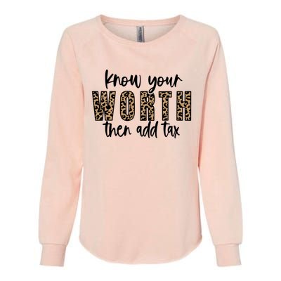 Know Your Worth Then Add Tax Sfunny Giftlove Motivational Moms Meaningful Gift Womens California Wash Sweatshirt