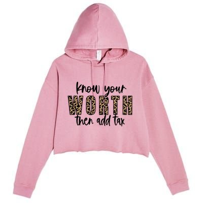 Know Your Worth Then Add Tax Sfunny Giftlove Motivational Moms Meaningful Gift Crop Fleece Hoodie