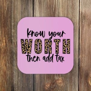 Know Your Worth Then Add Tax Sfunny Giftlove Motivational Moms Meaningful Gift Coaster